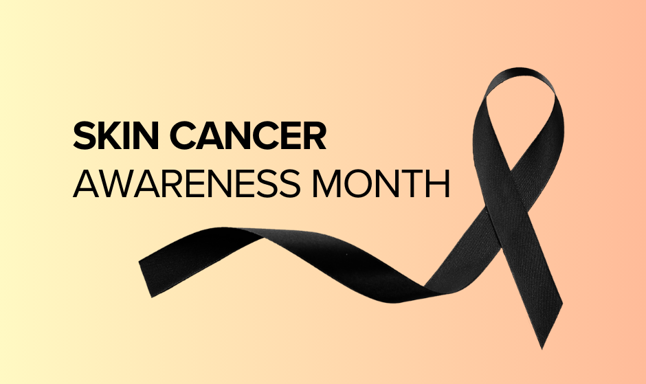 Skin Cancer Awareness Month - May 2024